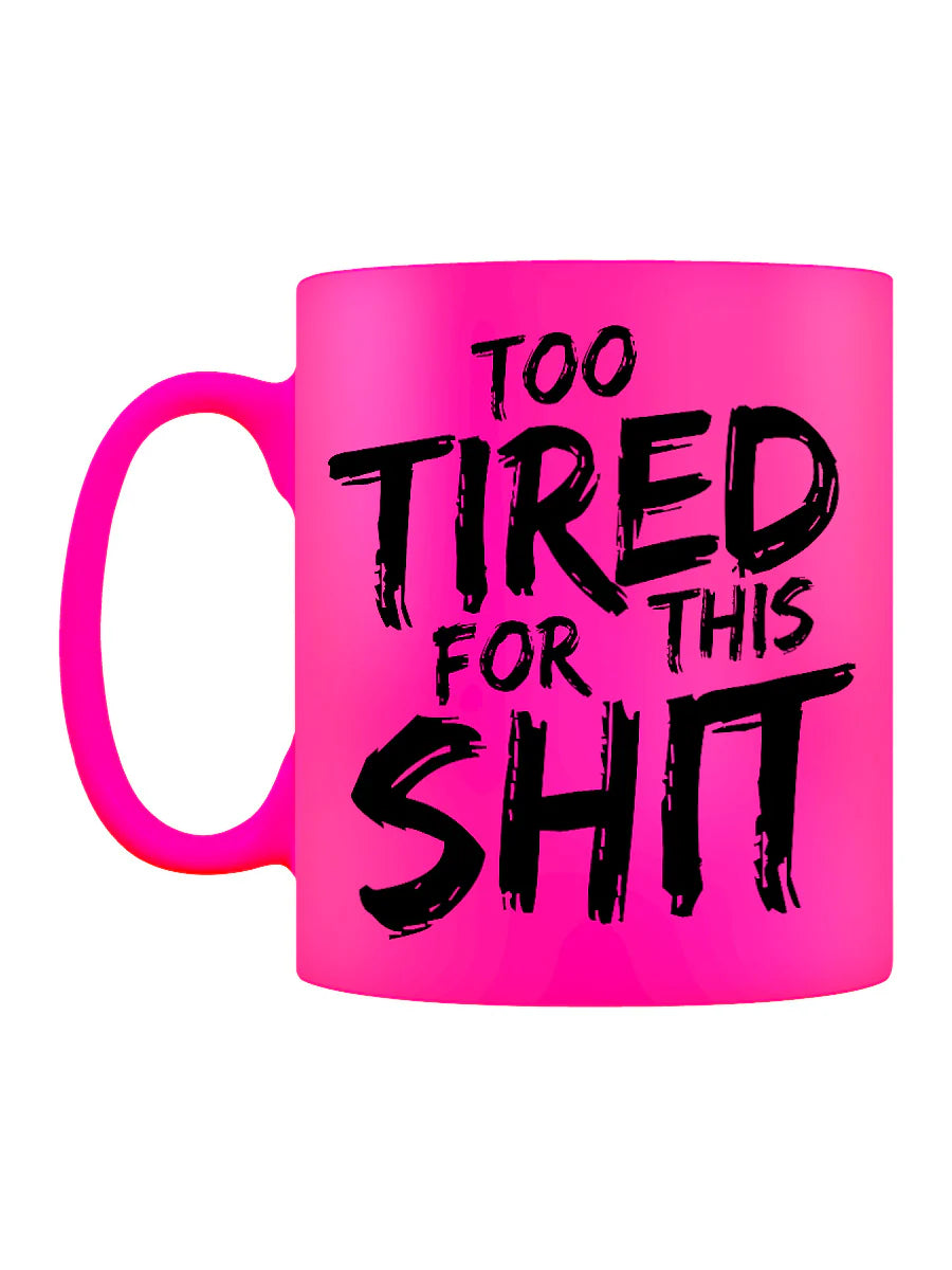 Too Tired For This Sh1t Pink Neon Mug